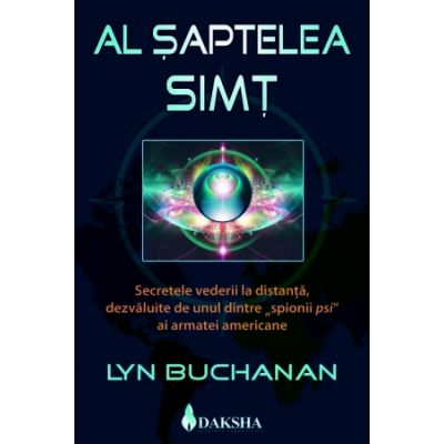 Dezvoltare Spirituala - Al saptelea simt. Secretele vederii la distanta, dezvaluite de unul dintre spionii ”psi” ai armatei americane.