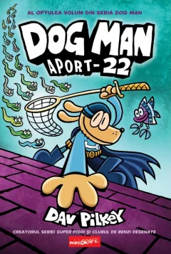 Benzi desenate - Aport-22. Seria Dog Man Vol.8 - Dav Pilkey