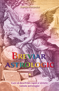Astrologie - Breviar Astrologic Cum sa descifram rapid si sintetic tainele astrologiei- Sophia Heramba