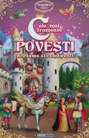 Carti pentru copii - Cele mai frumoase Povesti din lume si romanesti vol.IV