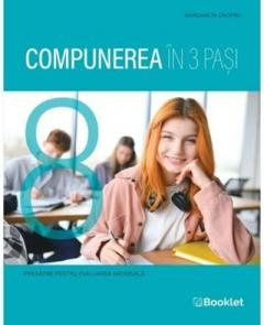 Manuale Scolare - Compunerea in 3 pasi. Pregatire pentru Evaluarea Nationala