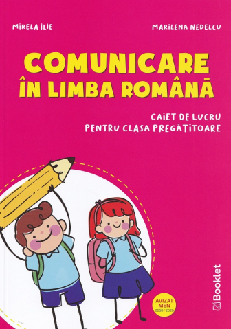 Manuale Scolare - Comunicare în limba română - Clasa pregătitoare - Caiet -Marinela Nedelcu , Mirela Ilie
