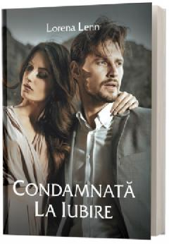 Romane de dragoste - Condamnata la iubire -  Lorena Lenn