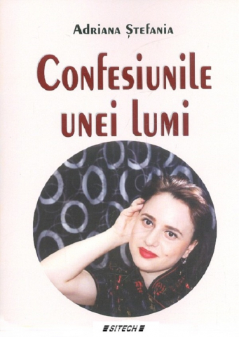 Literatura Romana - Confesiunile unei lumi-	Adriana Stefania