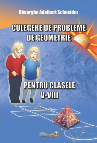 Culegere de probleme de geometrie - Clasele 5-8