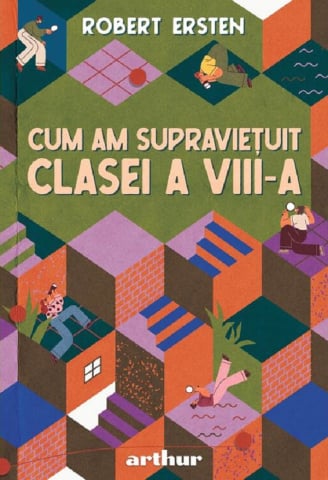 Carti pentru copii - Cum am supravietuit clasei a VIII-a -  Robert Ersten
