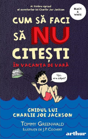 Literatura Universala - Cum sa faci sa nu citesti in vacanta de vara - Tommy Greenwald