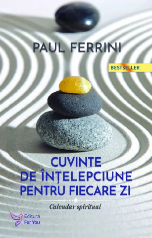 Dezvoltare Spirituala - Cuvinte de intelepciune pentru fiecare zi. Calendar spiritual -  Paul Ferrini