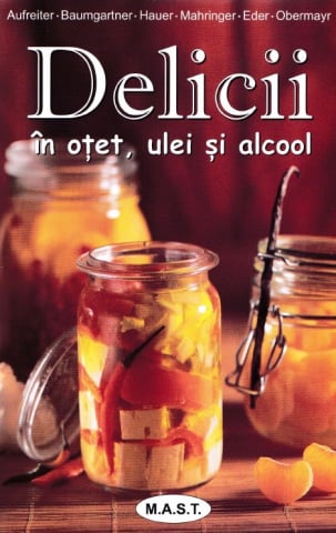 Delicii in otet, ulei si alcool