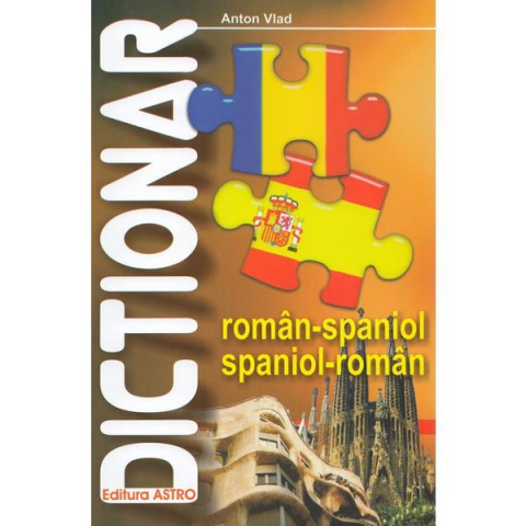 Limbi Straine - Dictionar roman-spaniol, spaniol-roman - Anton Vlad