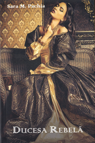 Ducesa rebela - Sara M. Pachia