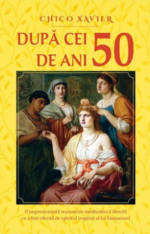 Dezvoltare personala - Dupa cei 50 de ani - Chico Xavier