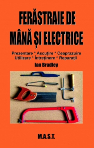 Unelte - Ferăstraie de mână și electrice  -  Ian Bradley