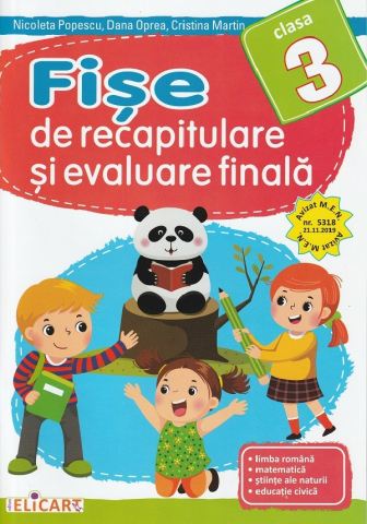 Culegeri Auxiliare - Fise de recapitulare si evaluare finala - Clasa a III a Fise de recapitulare si evaluare finala - Clasa a III a Limba romana. Matematica. Stiinte ale naturii. Educatie civica