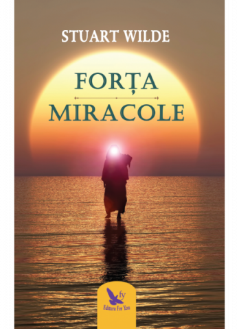 Dezvoltare Spirituala - Forta. Miracole - Stuart Wilde