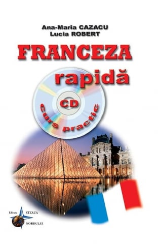 Franceza - Franceza rapida (ed. tiparita) cu CD Gratuit Curs practic Ana-Maria Cazacu