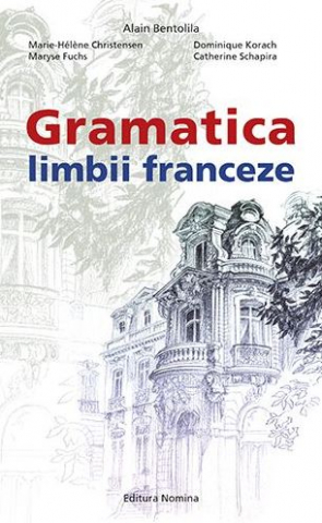 Gramatica limbii franceze - Maryse Fuchs , Alain Bentolila , Marie Christensen , Dominique Korach , Catherine Schapira