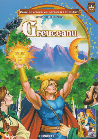 Carti de colorat - Greuceanu. Carte de colorat cu povesti si abtibilduri