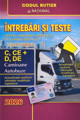 Legislatie rutiera - Intrebari si Teste categoriile C,CE,D,DE Camioane Autobuze 2026