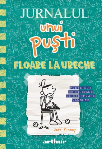 Literatura Universala - Jurnalul unui pusti Vol.18: Floare la ureche -  Jeff Kinney