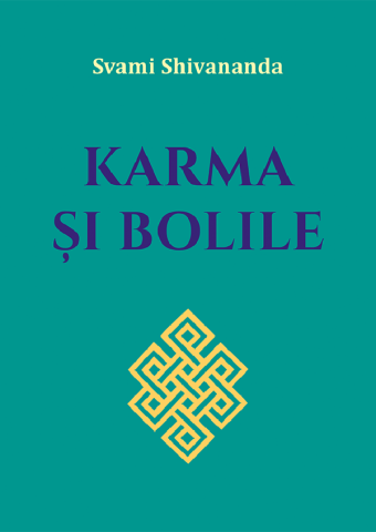 Dezvoltare Spirituala - Karma si bolile - Svami Shivananda