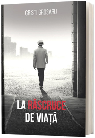 Dezvoltare personala - La rascruce de viata -  Cristi Grosanu