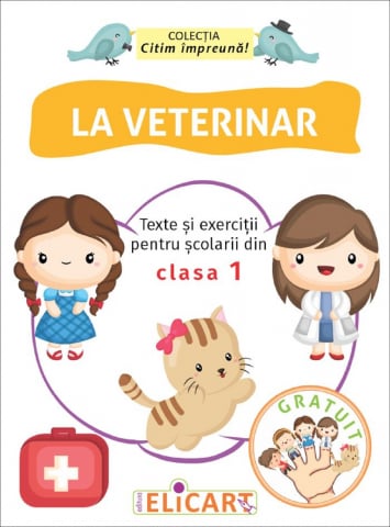 Culegeri Auxiliare - La veterinar. Texte si exercitii pentru scolarii din clasa I