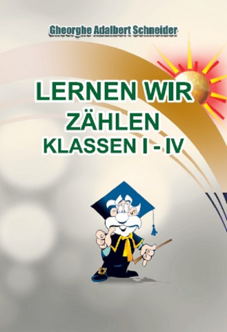 Clasa 1 - 4 - Lernen wir zahlen Klassen I-IV - Gheorghe Adalbert Schneider