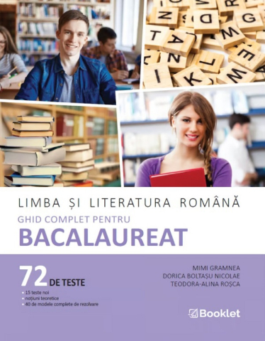 Manuale Scolare - Limba și literatura română. Ghid complet pentru BAC. 72 teste- Teodora-Alina Rosca , Dorica Boltasu Nicolae , Mimi Gramnea