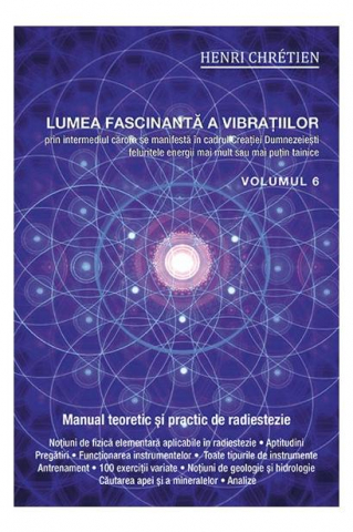Lumea fascinanta a vibratiilor, volumul 6 -  Henri Chretien