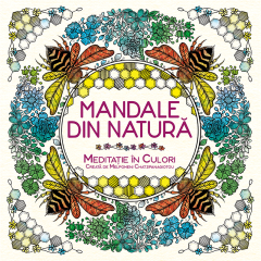 Carti de colorat Adulti - Mandale din natura Meditatie in culori
