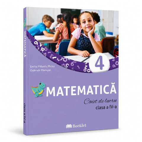 Clasa 1 - 4 - Matematica. Caiet de lucru, clasa a IV-a - Mihaela Emilia Micloi ,Gabriela Muresan