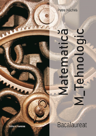 Matematica M-Tehnologic. Bacalaureat
