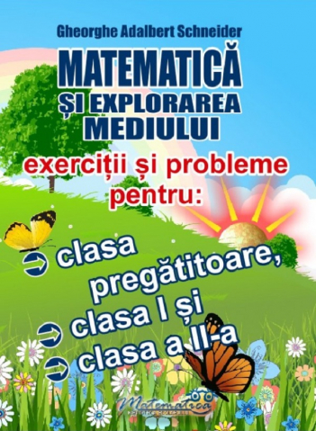 Matematica si explorarea mediului. Exercitii si probleme - Clasa pregatitoare, Clasa 1, Clasa 2