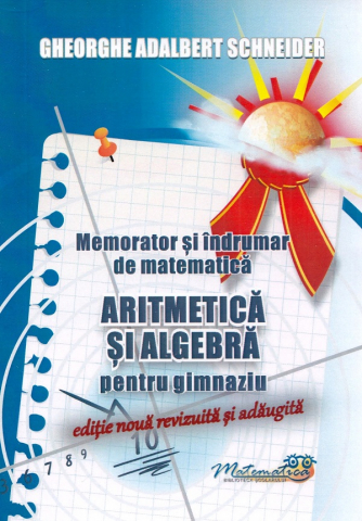 Culegeri Auxiliare - Memorator si indrumar de matematica. Aritmetica si algebra pentru gimnaziu