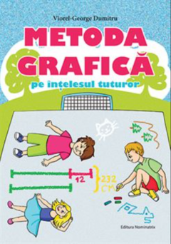 Culegeri Auxiliare - Metoda grafica pe intelesul tuturor - Viorel-George Dumitru