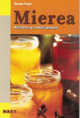 Terapii Alternative - Mierea, aliment si medicament - Renate Frank