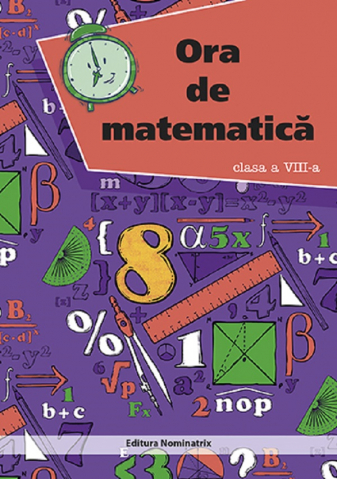 Culegeri Auxiliare - Ora de matematica. Clasa 8