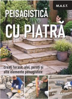 Arhitectura Design - Peisagistica cu piatra Creati terase, alei, pereti si malte elemente peisagistice -  Pat Sagui