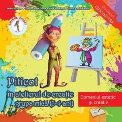 Carte Prescolara - Piticot in atelierul de creatie. Grupa mica 3-4 ani
