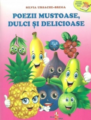 Poezii - Poezii mustoase, dulci si delicioase - Silvia Ursache-Brega