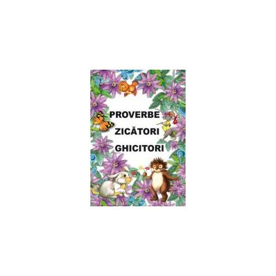 Proverbe,Zicatori,Ghicitori - Proverbe, zicatori si ghicitori