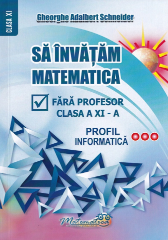 Sa invatam matematica fara profesor - Clasa 11 - Profil informatica