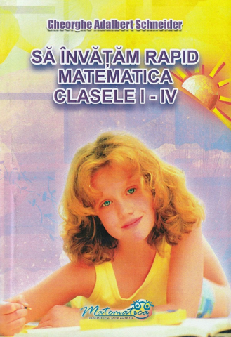 Sa invatam rapid matematica - Clasele 1-4