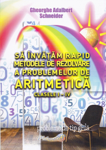 Culegeri Auxiliare - Sa invatam rapid metodele de rezolvare a problemelor de aritmetica - Clasele 1-4