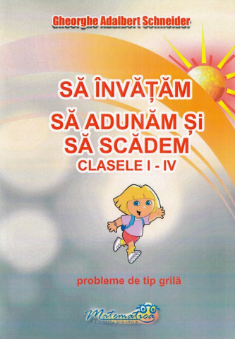 Culegeri Auxiliare - Sa invatam sa adunam si sa scadem - Clasele 1-4 - Probleme de tip grila