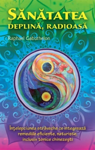 Sanatatea deplina, radioasa - Raphael Gabuthelon