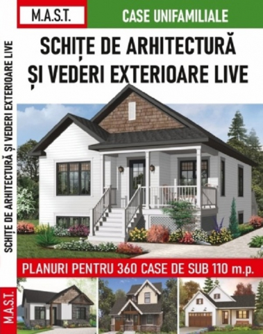 Schite de arhitectura si vederi exterioare. Planuri pentru 360 case sub 110 m.p.