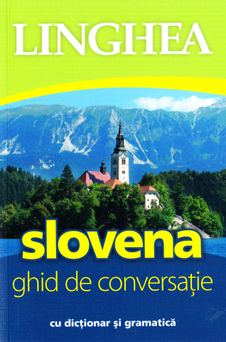 Limbi Straine - Slovena. Ghid de conversatie cu dictionar si gramatica