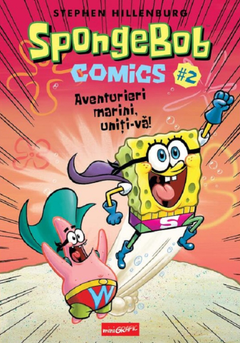Benzi desenate - Spongebob comics Vol.2: Aventurieri marini, uniți-vă! - Stephen Hillenburg